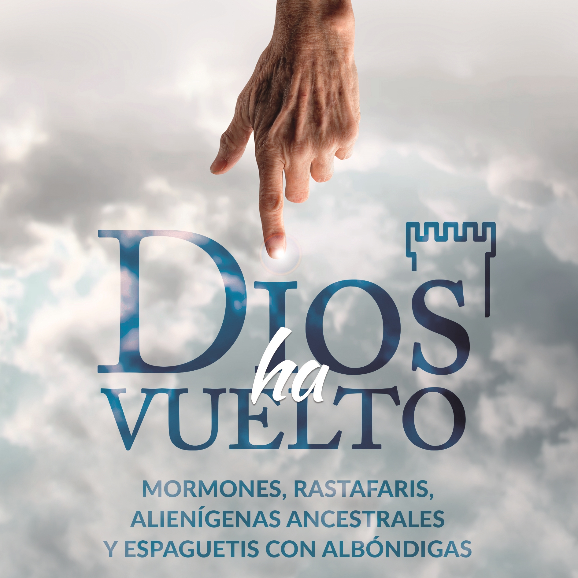 Dios ha vuelto: Mormones, rastafaris, alienígenas ancestrales y espaguetis con albóndigas